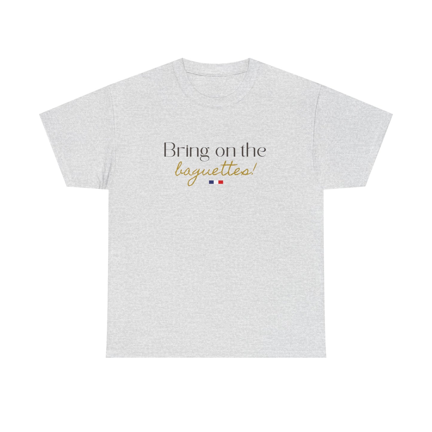 Bring on the Baguettes! Baguette Lover and Foodie Francophile Travel Cotton Tee