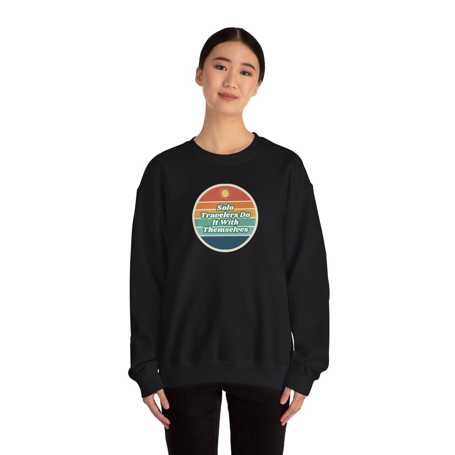 Solo Travelers Do It With Themselves- Funny Sweat Shirt Perfect For Solo Traveler and Adventures