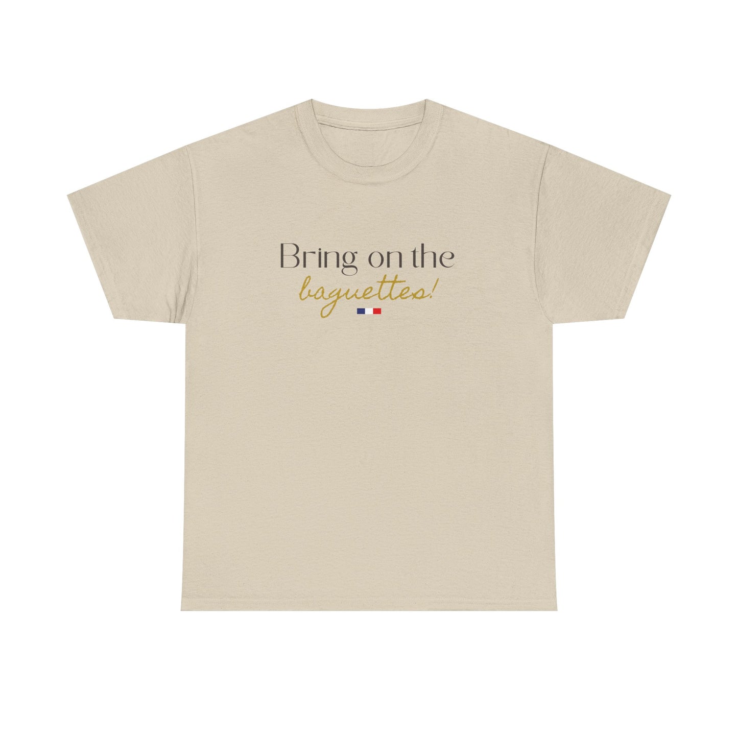 Bring on the Baguettes! Baguette Lover and Foodie Francophile Travel Cotton Tee