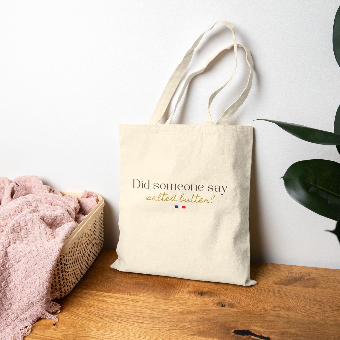Did Someone Say Salted Butter- French Francophile Foodie Travel Market Tote with French Flag Detail
