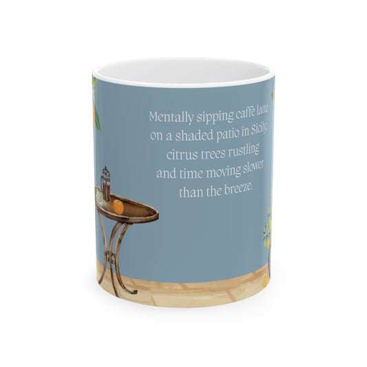 Mentally Sipping Caffè Latte On A Shaded Patio in Sicily,  Travel Vignette Coffee Mug