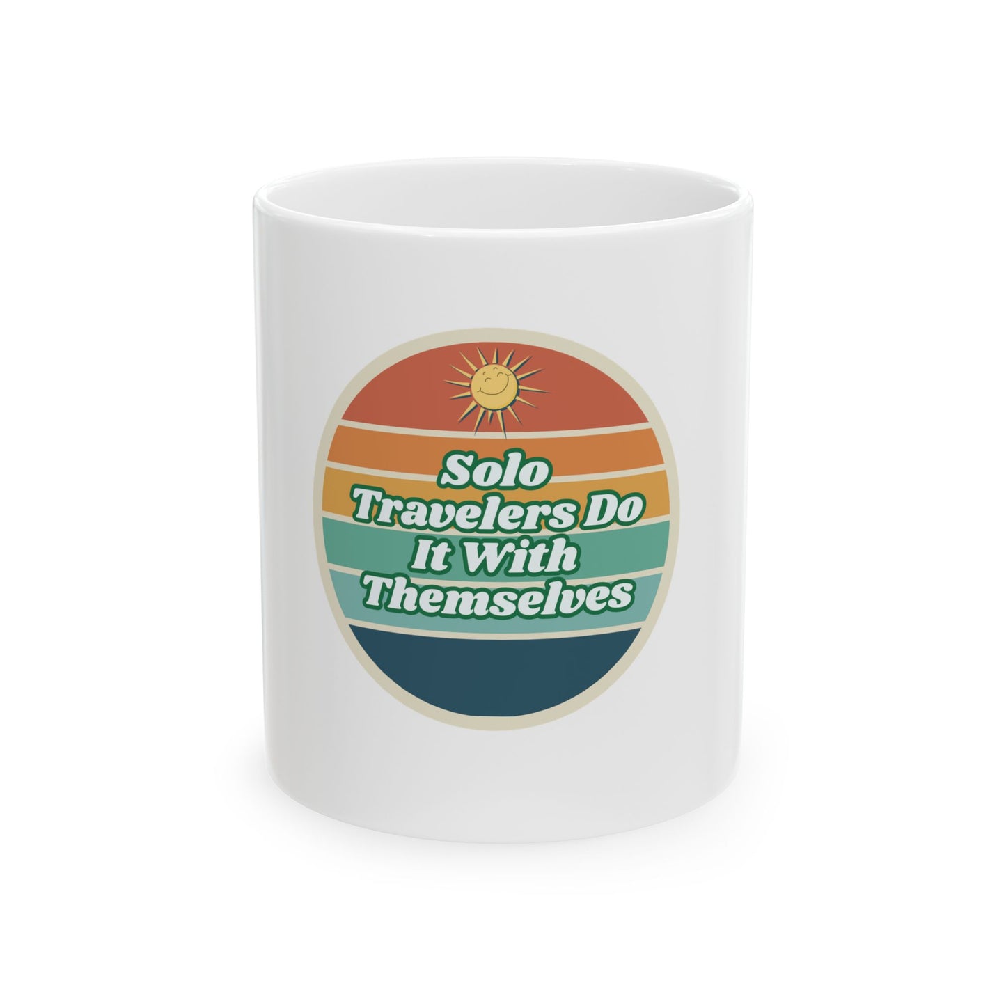 Solo Travelers Do It With Themselves- Funny Mug Perfect For Solo Traveler and Adventures Gift For Explorers and Adventurers (11oz)
