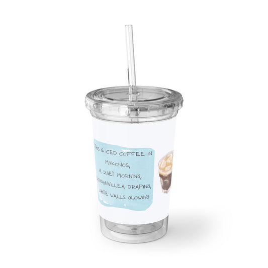 This Is An Iced Coffee In Mykonos- Travel Vignette Acrylic Tumbler