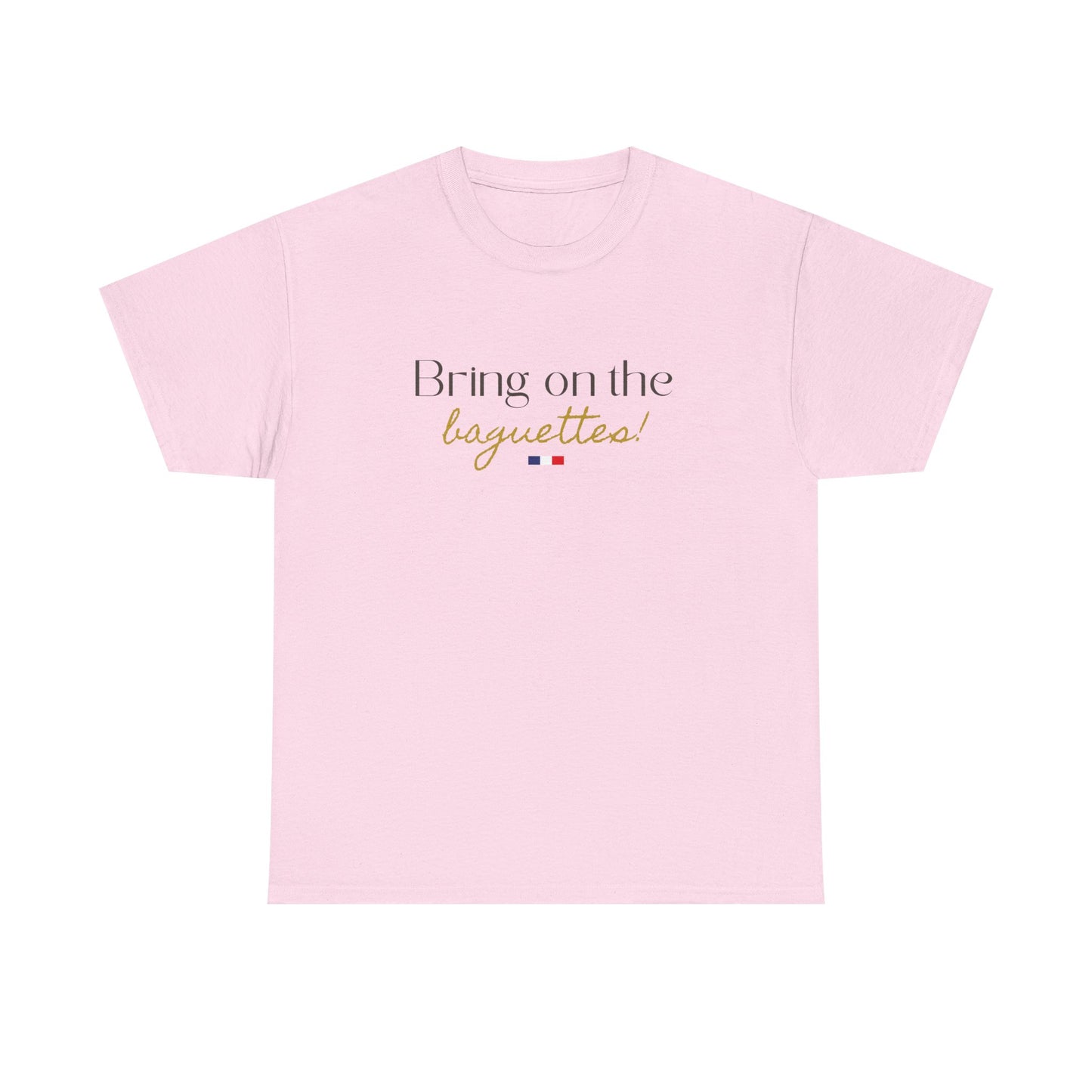 Bring on the Baguettes! Baguette Lover and Foodie Francophile Travel Cotton Tee